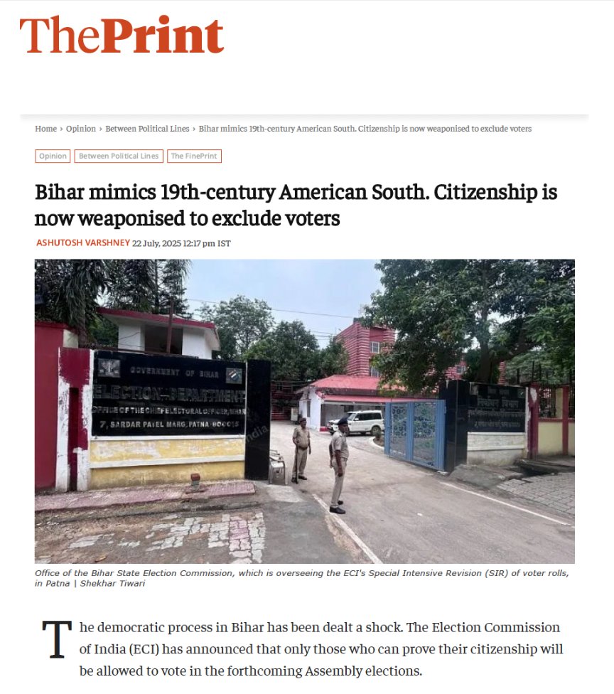 ThePrint, 22 July 2025: "Bihar mimics 19th-century American South. Citizenship is now weaponised to exclude voters" — Ashutosh Varshney.