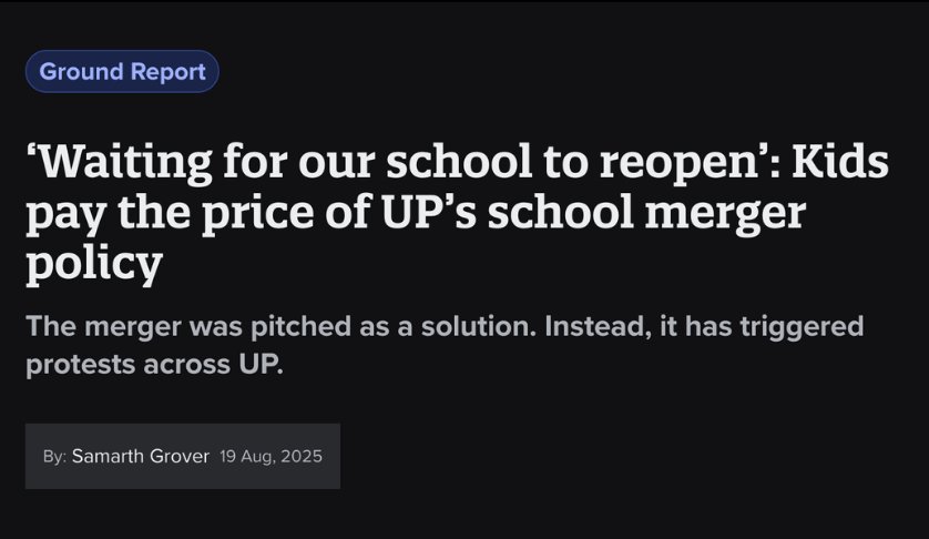 Newslaundry ground report: "'Waiting for our school to reopen': Kids pay the price of UP's school merger policy" — Samarth Grover.